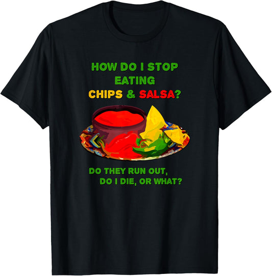How do I stop eating chips & salsa ... T-Shirt - T-Shirt | Black