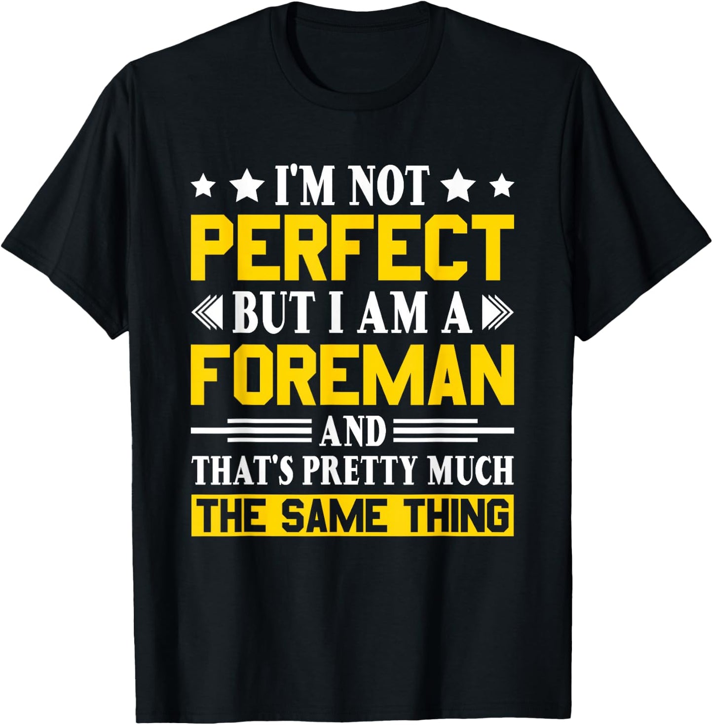 I'm Not Perfect But I Am A Foreman Funny Foreman T-Shirt - T-Shirt | Black