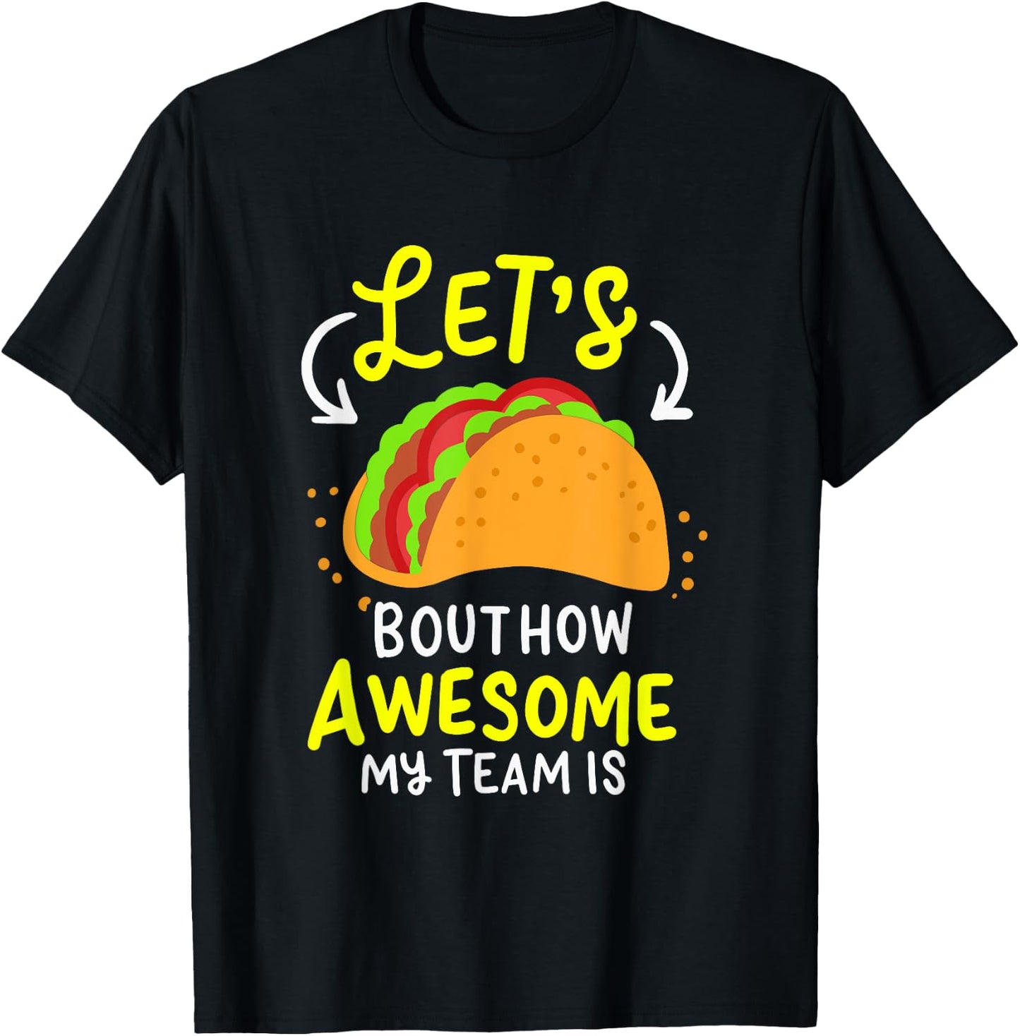 Lets Taco Bout How Awesome My Team Is Business Owner T-Shirt - T-Shirt | Black