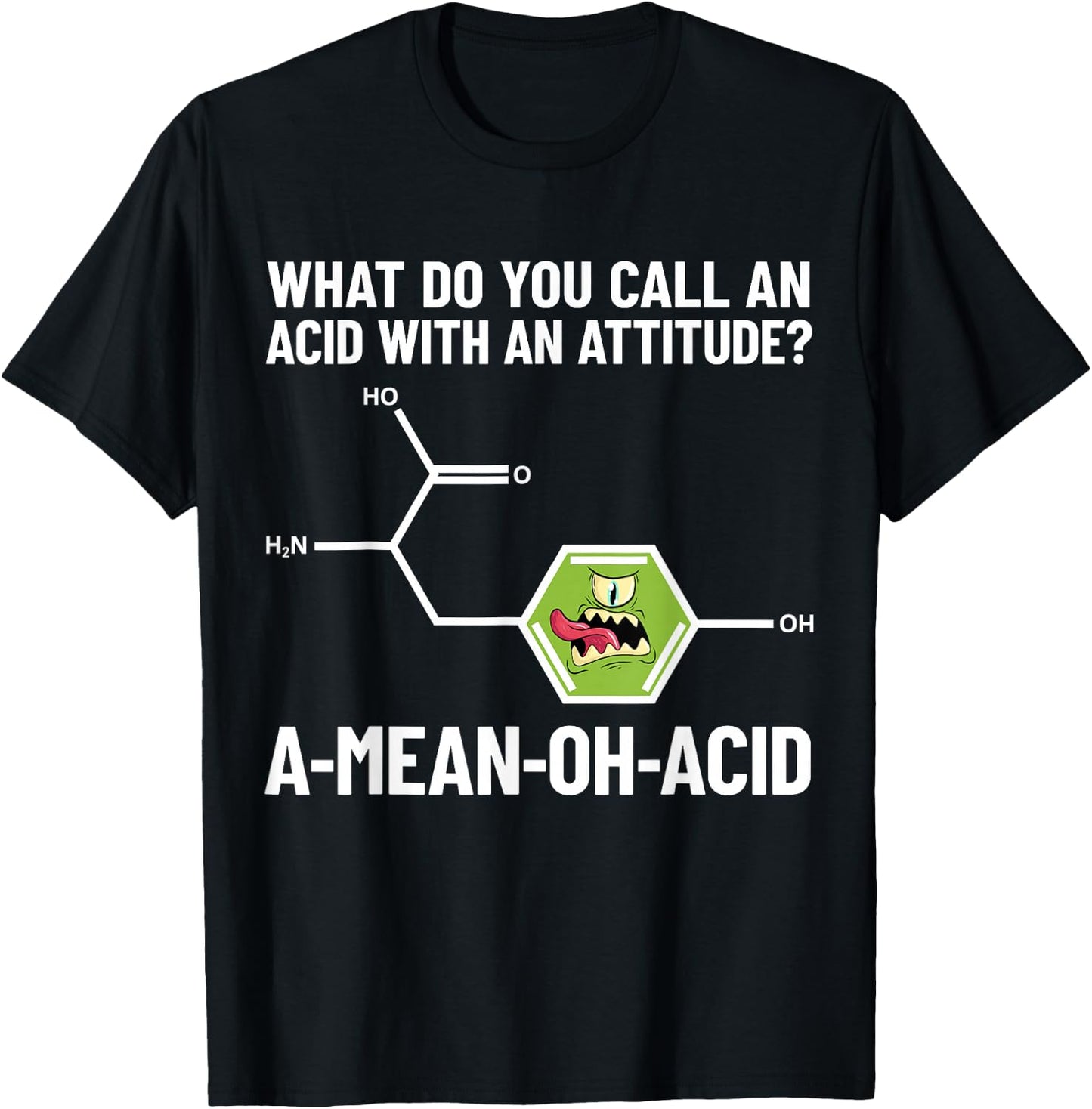 Funny Chemist - Amino Acid Pun A-Mean-Oh-Acid - Chemistry T-Shirt - T-Shirt | Black