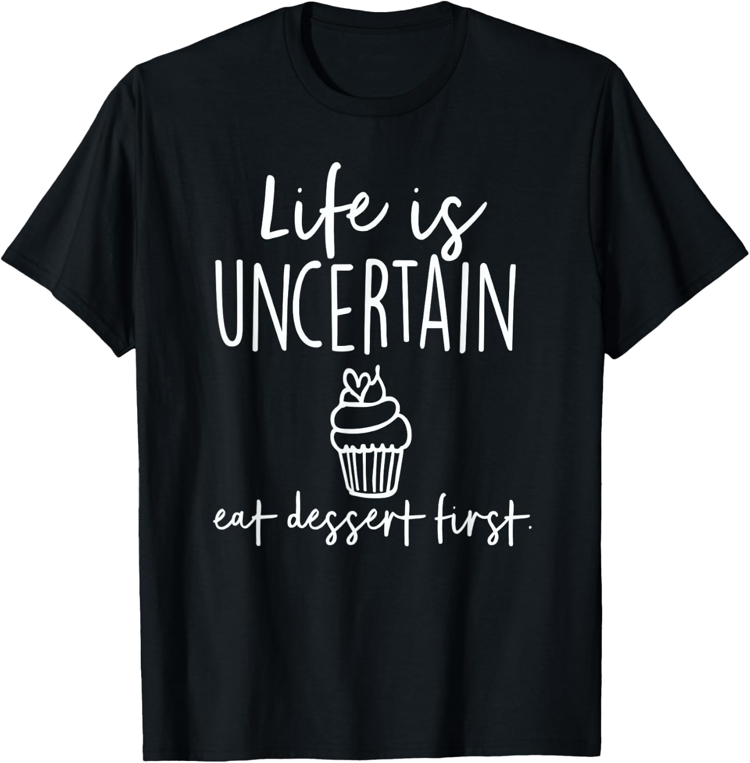 Bakery Life Is Uncertain Eat Dessert First T-Shirt - T-Shirt | Black