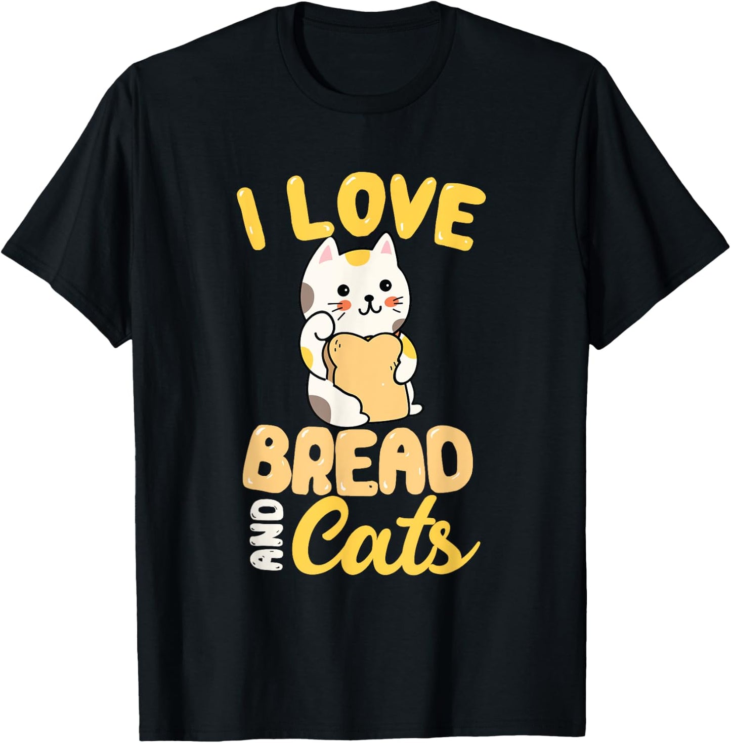 I Love Bread And Cats T-Shirt - T-Shirt | Black
