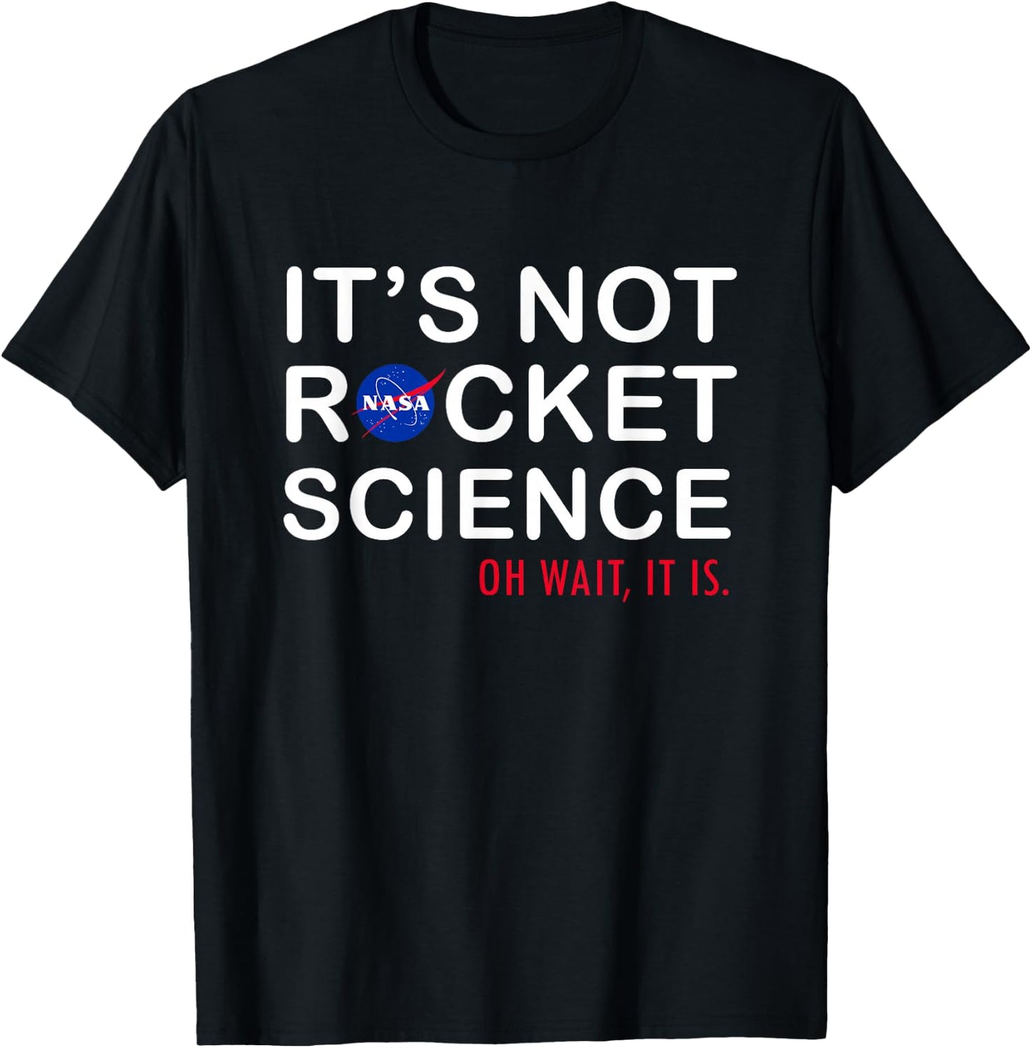 NASA It's Not Rocket Science Oh Wait It is Text Chest Logo , Small, Blue T-Shirt - T-Shirt | Black