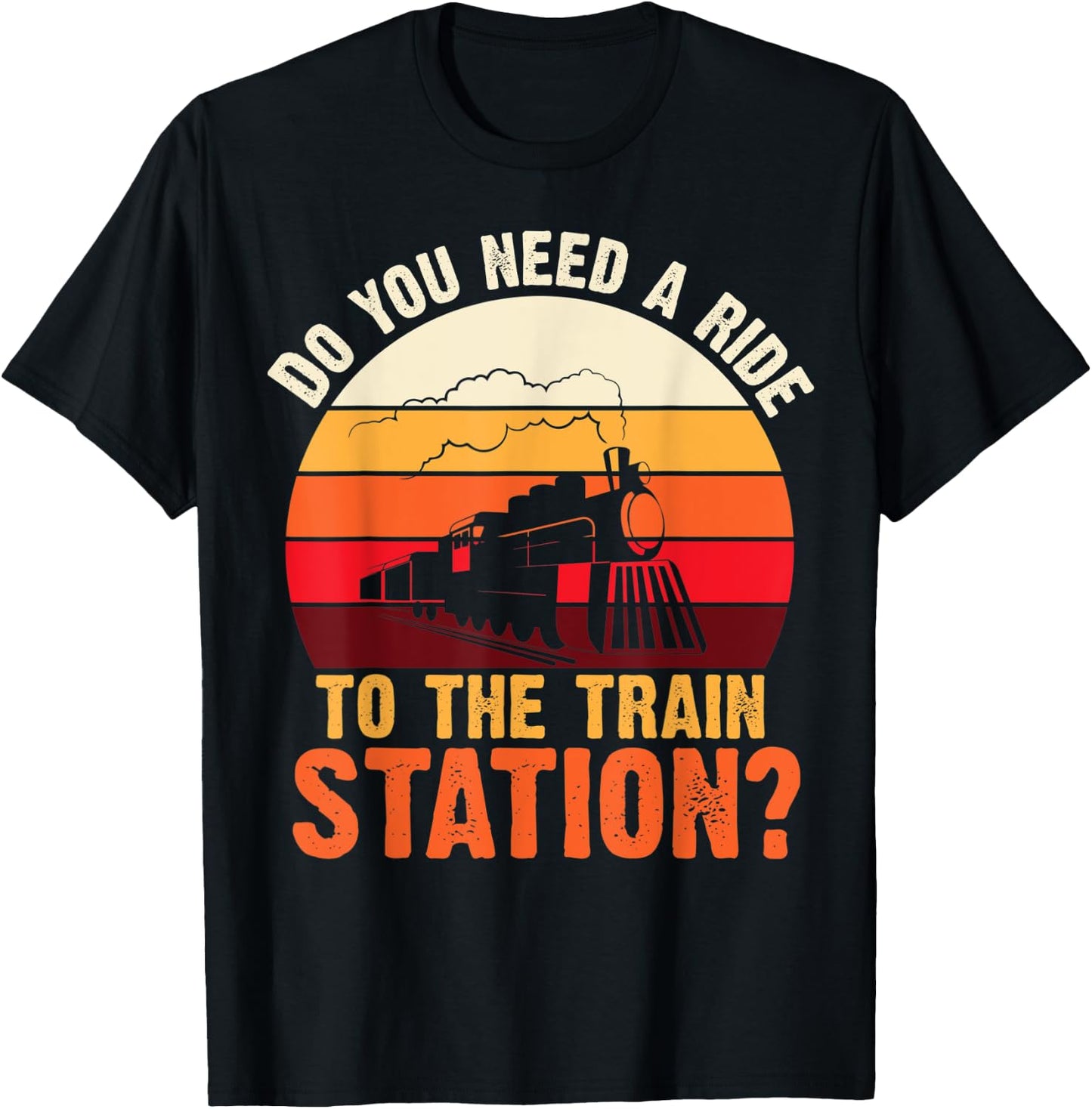 Do You Need a Ride To The train Station Retro Vintage Train T-Shirt - T-Shirt | Black