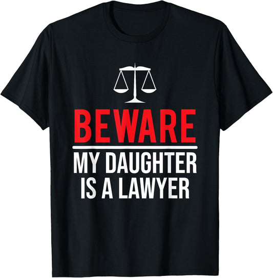 Beware My Daughter Is A Lawyer Funny Attorney T-Shirt - T-Shirt | Black