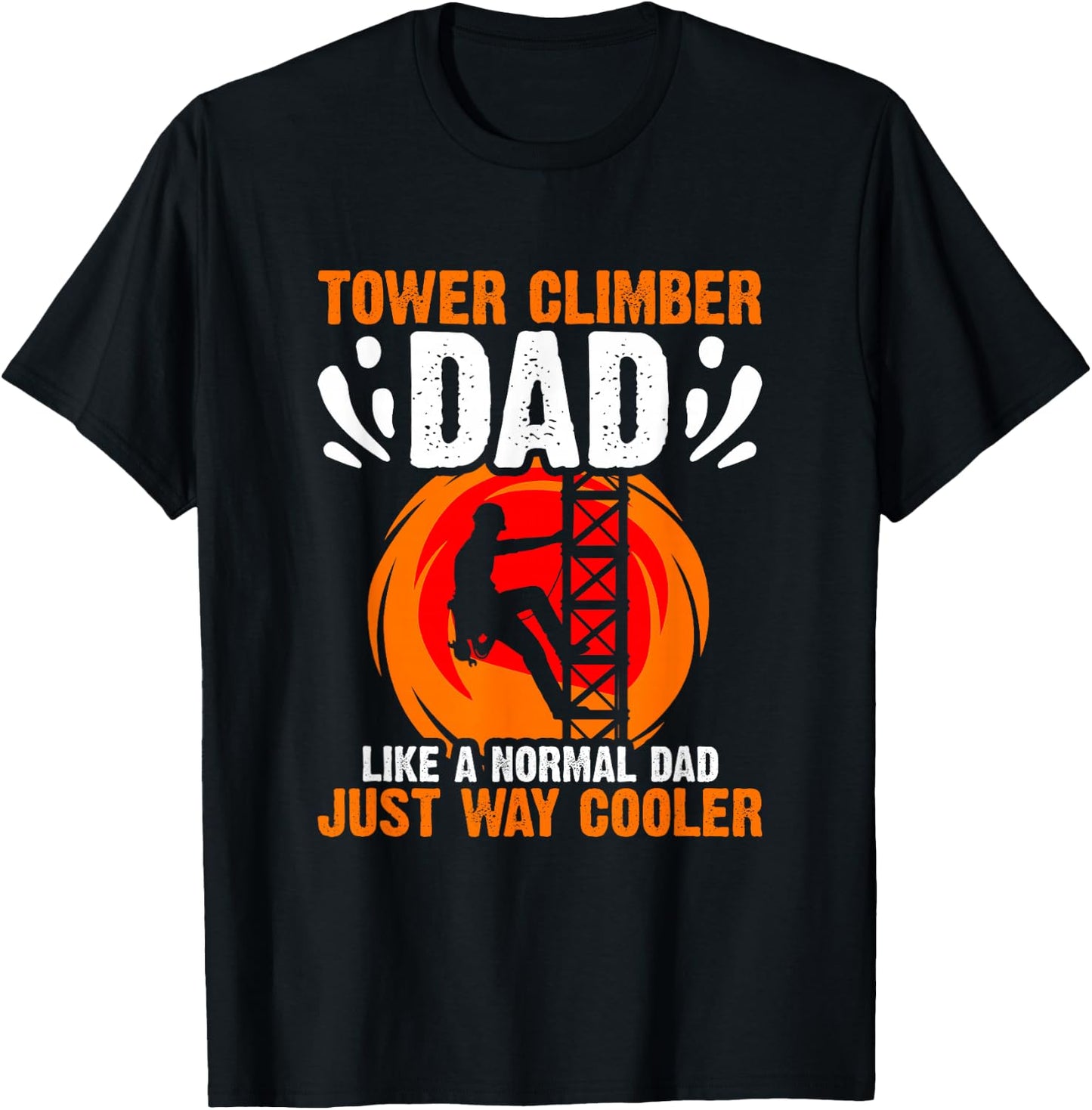 Tower Climbing Cell Technician Tower Climber Dad T-Shirt - T-Shirt | Black