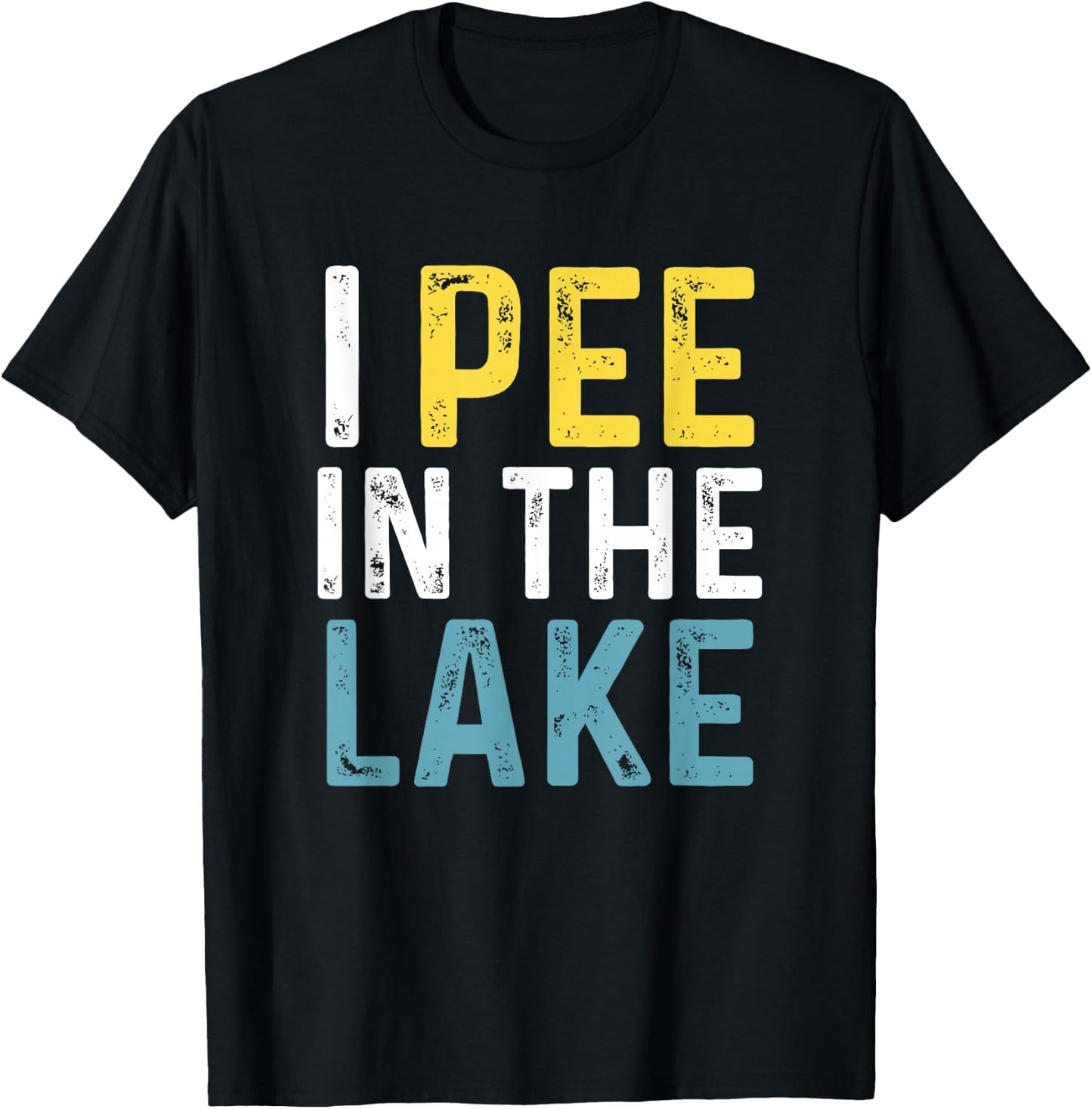 I Pee in The Lake Funny Summer Vacation T-Shirt - T-Shirt | Black