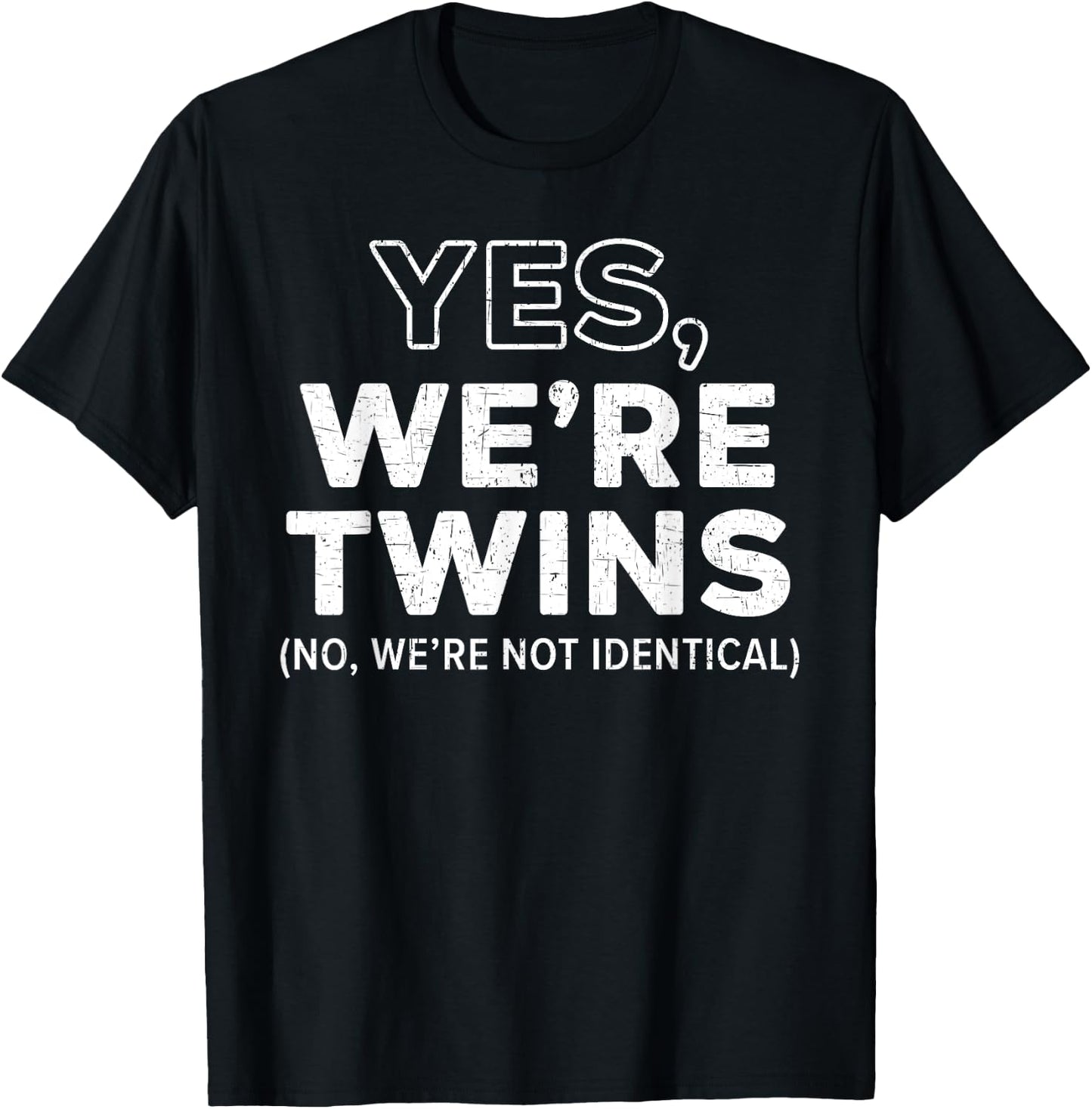 Yes We're Twins No Were Not Identical Siblings T-Shirt - T-Shirt | Black