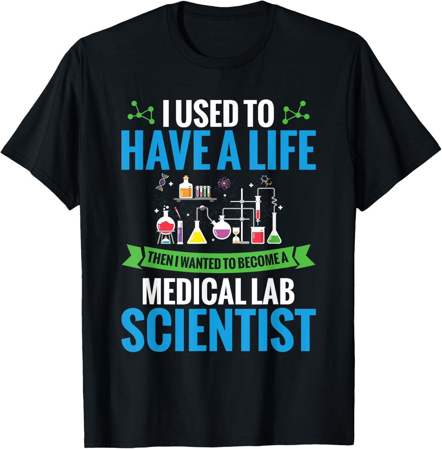 Labratory Science I Wanted To Become A Medical Lab Scientist T-Shirt - T-Shirt | Black