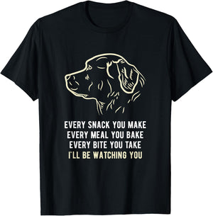 Funny Every snack you make, I'll be watching you Dog Men Women T-Shirt - T-Shirt | Black