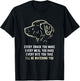 Funny Every snack you make, I'll be watching you Dog Men Women T-Shirt - T-Shirt | Black