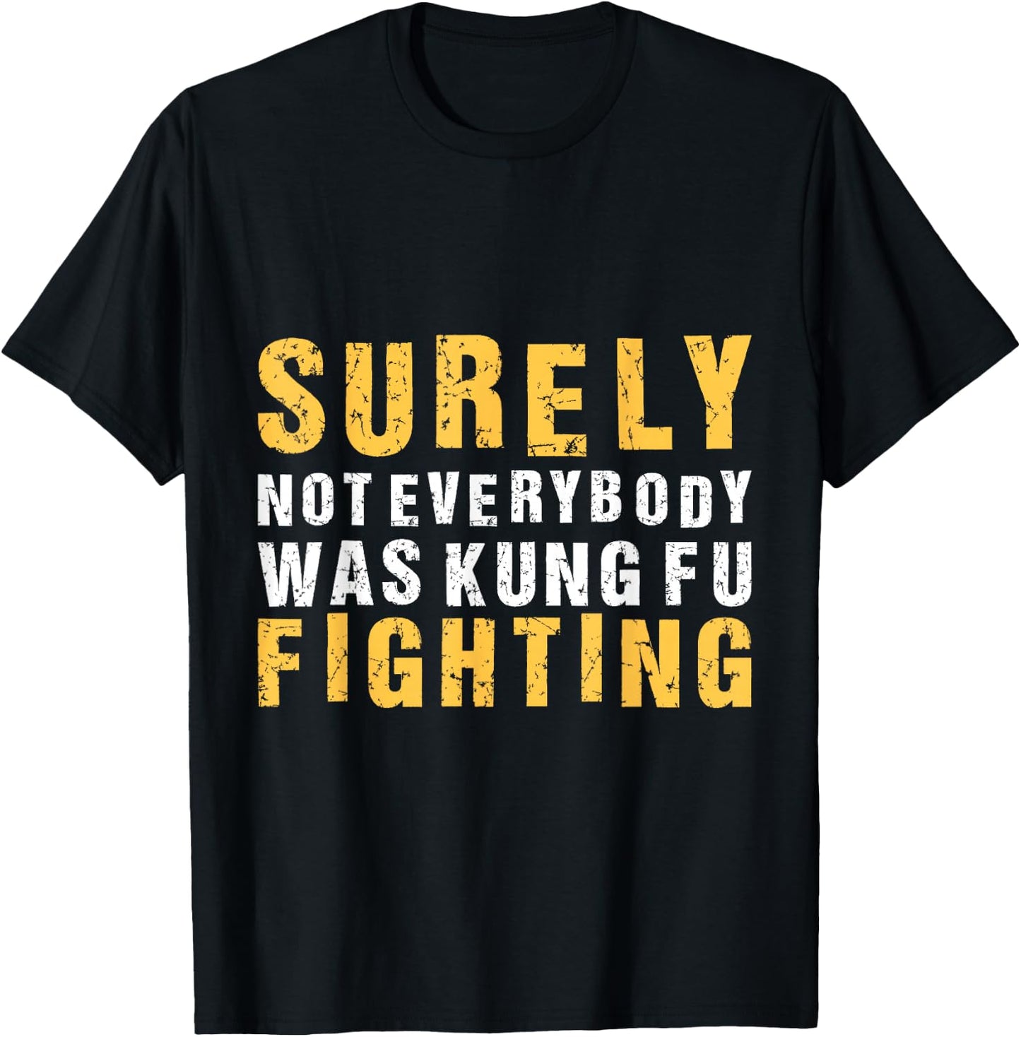Vintage Outfit Surely Not Everybody Was Kung Fu Fighting T-Shirt - T-Shirt | Black
