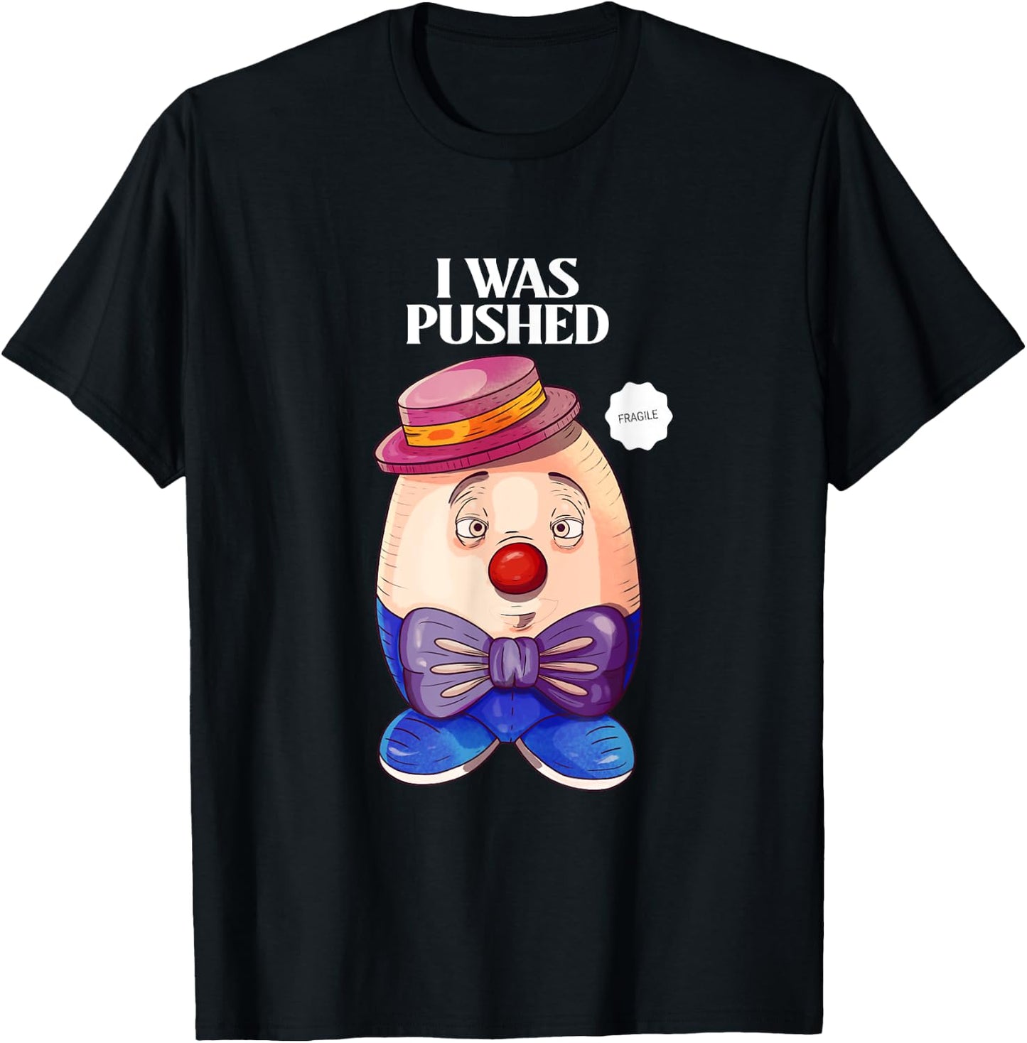 Humpty Dumpty was Pushed Funny Sarcastic I was pushed T-Shirt - T-Shirt | Black