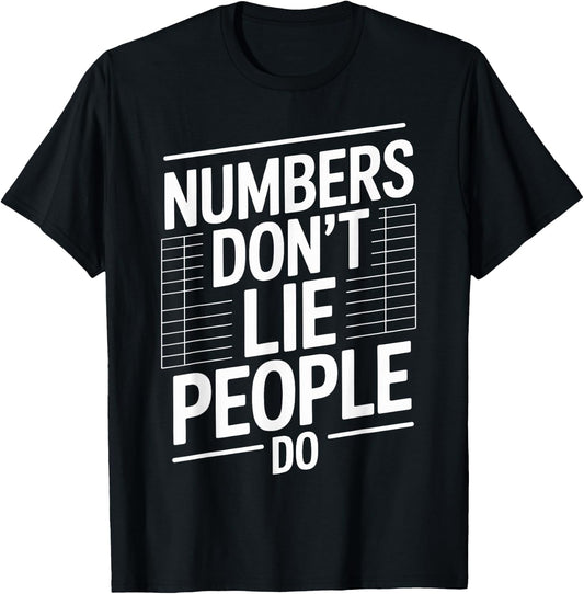 Numbers Don't Lie People Do Funny Accountant T-Shirt - T-Shirt | Black