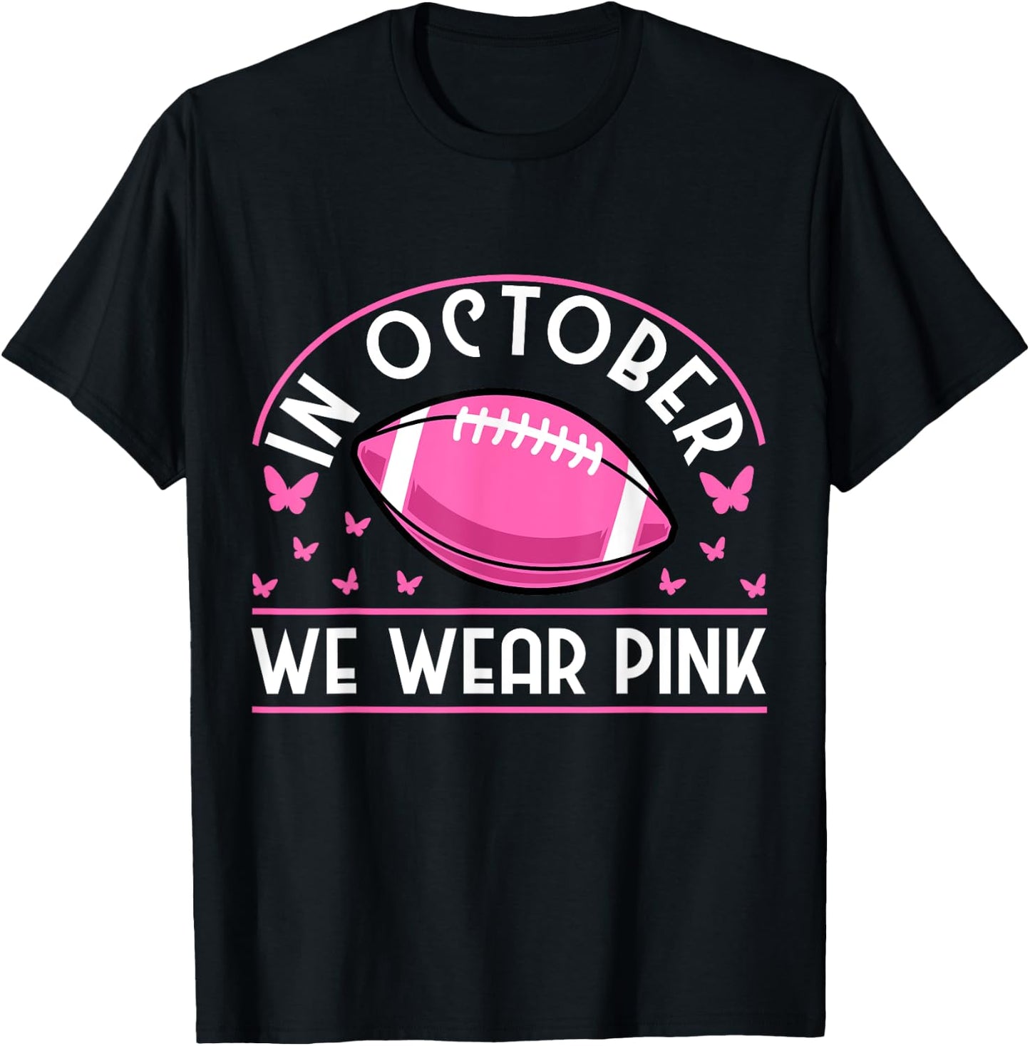 In October We Wear Pink Football Breast Cancer Prevention T-Shirt - T-Shirt | Black