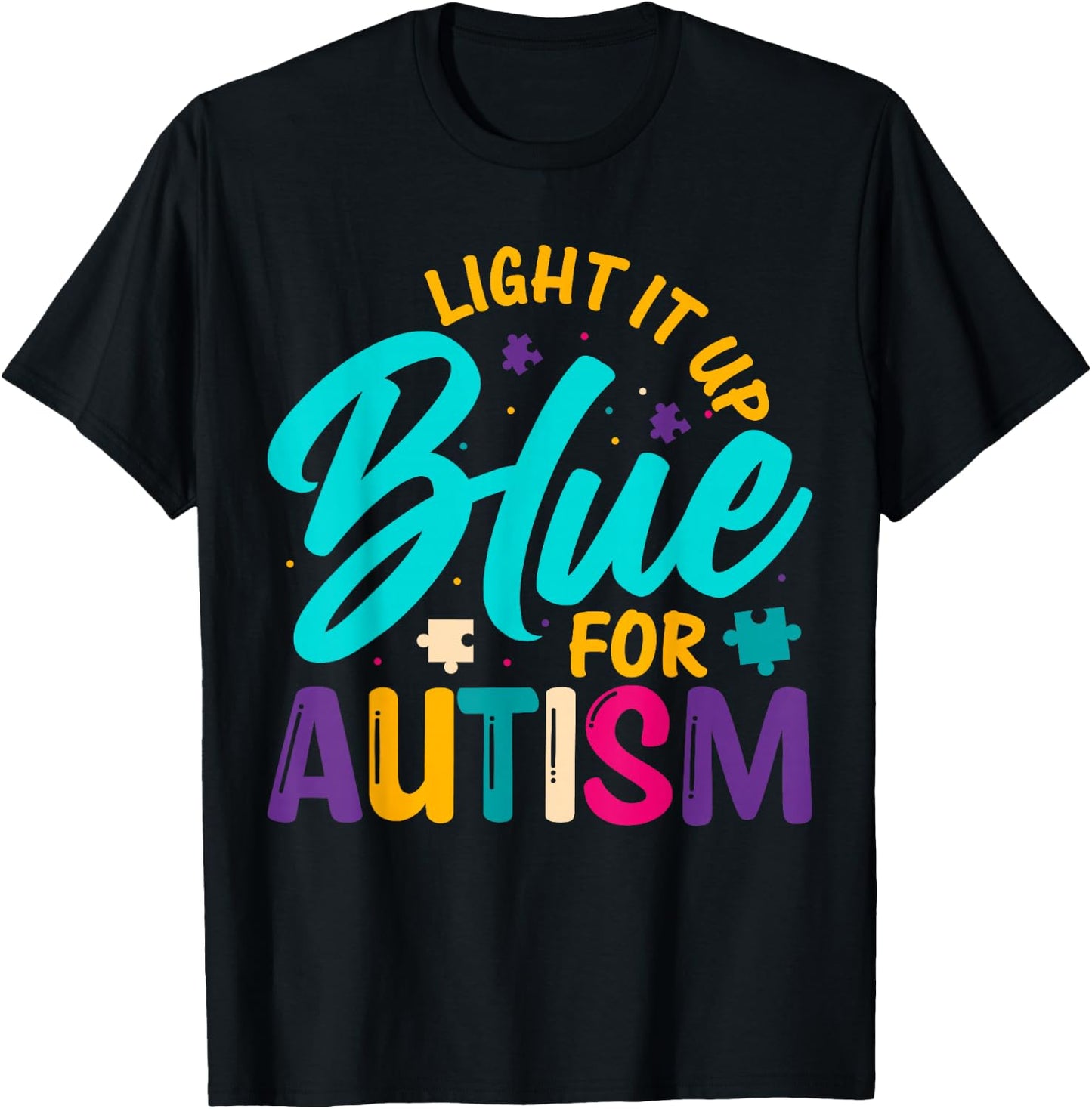 Light It Up Blue For Autism T-Shirt - T-Shirt | Black
