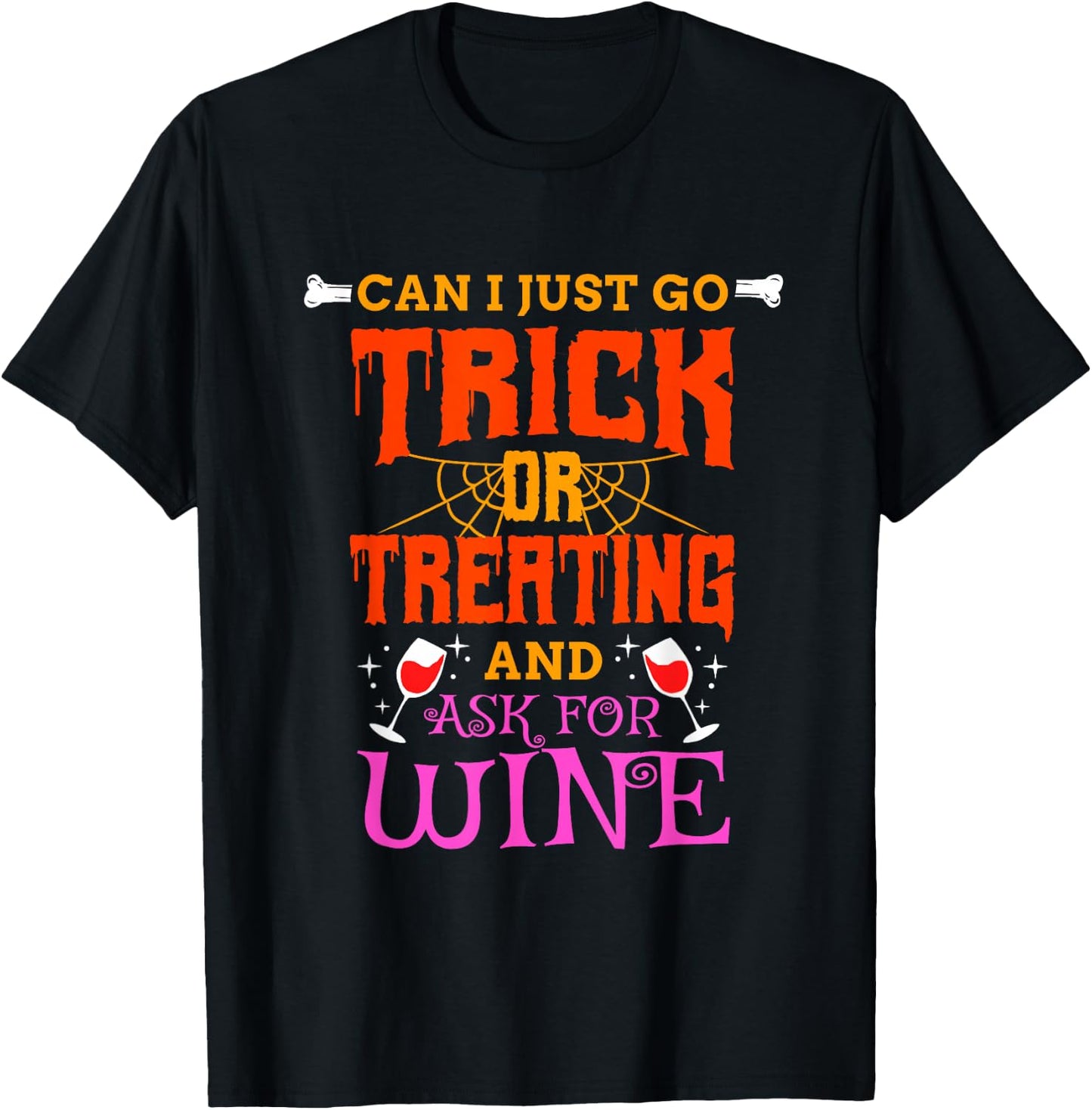 Can I Just Go Trick Or Treating And Ask For Wine, Halloween T-Shirt - T-Shirt | Black