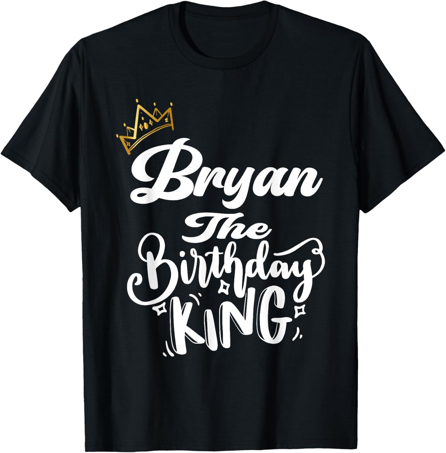Bryan The Birthday King Happy Birthday Shirt Men Boys Teens T-Shirt - T-Shirt | Black