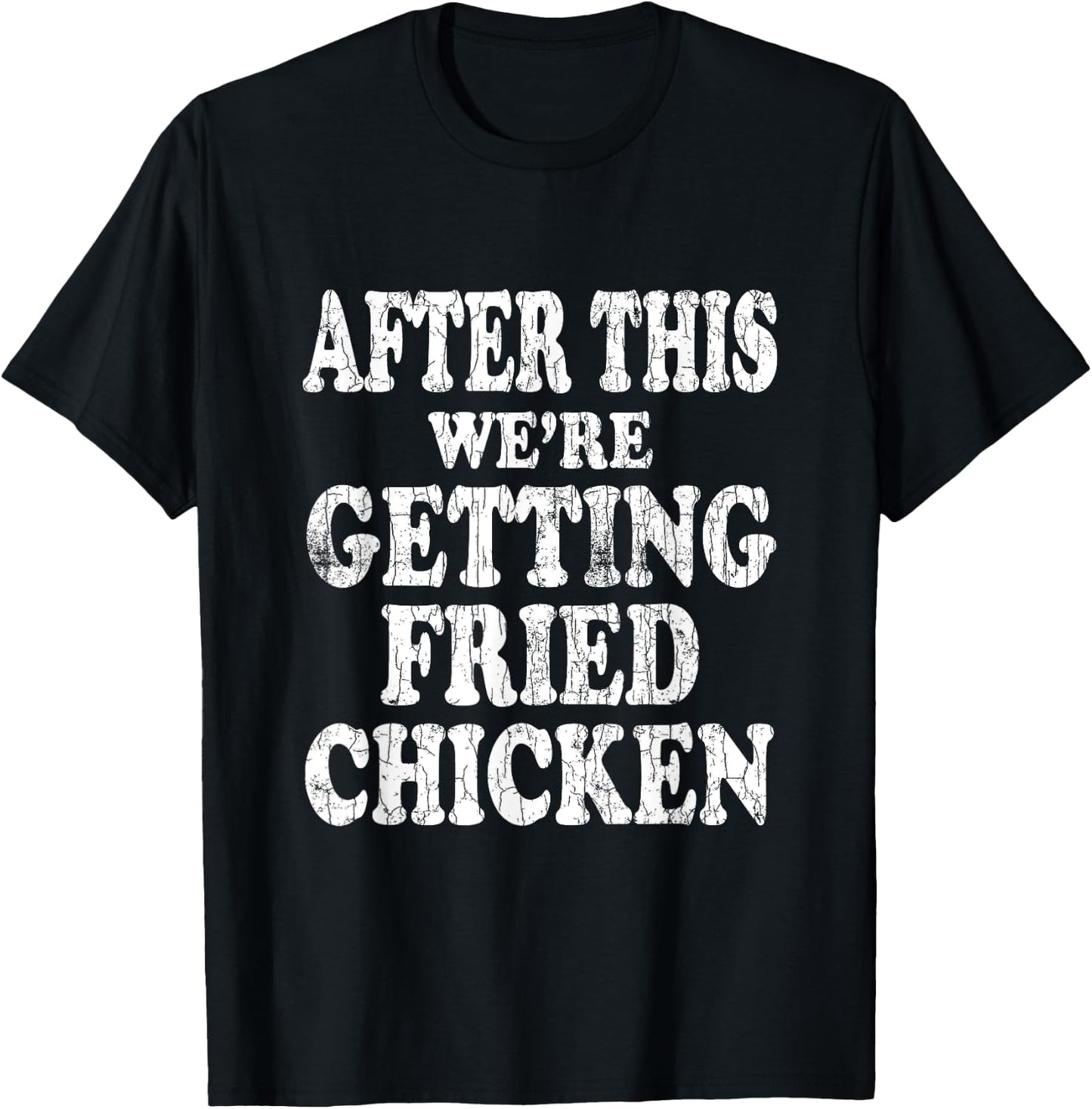 We're Getting Fried Chicken Funny Eater Lover Graphic T-Shirt - T-Shirt | Black