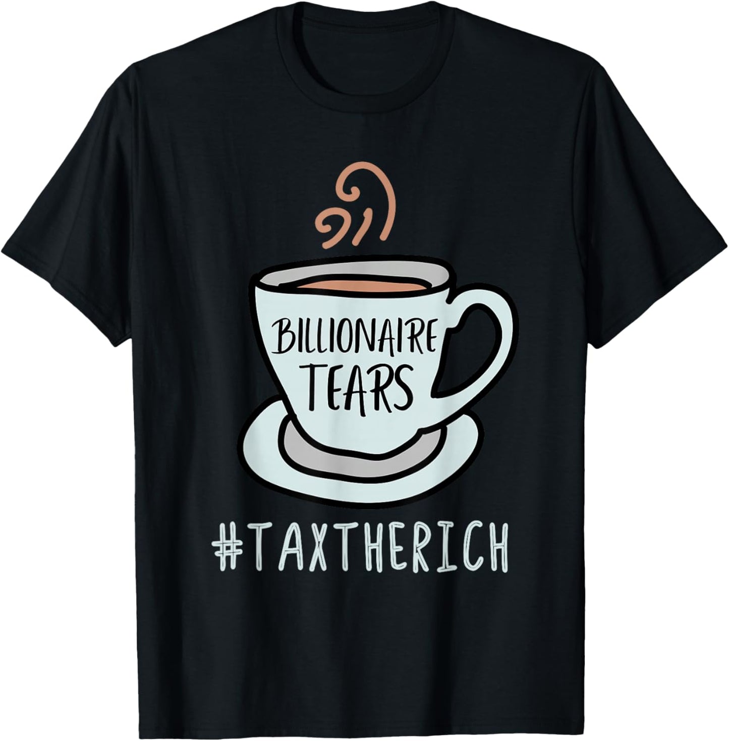 Tax the Rich | Billionaires Tears | AOC Bernie Sanders T-Shirt - T-Shirt | Black