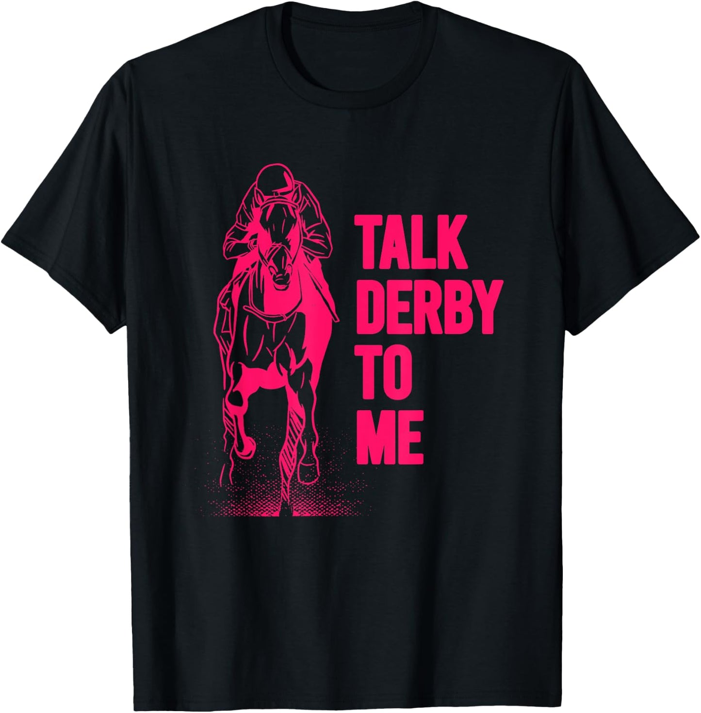Talk Derby To Me Shirt Funny Horse Racing Shirt T-Shirt - T-Shirt | Black