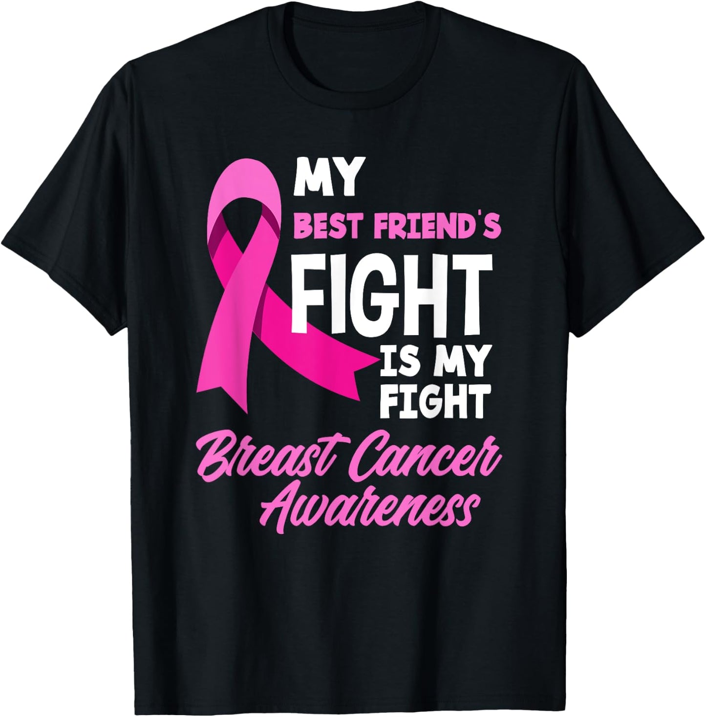 My Best Friend's Fight Is My Fight Breast Cancer Awareness T-Shirt - T-Shirt | Black