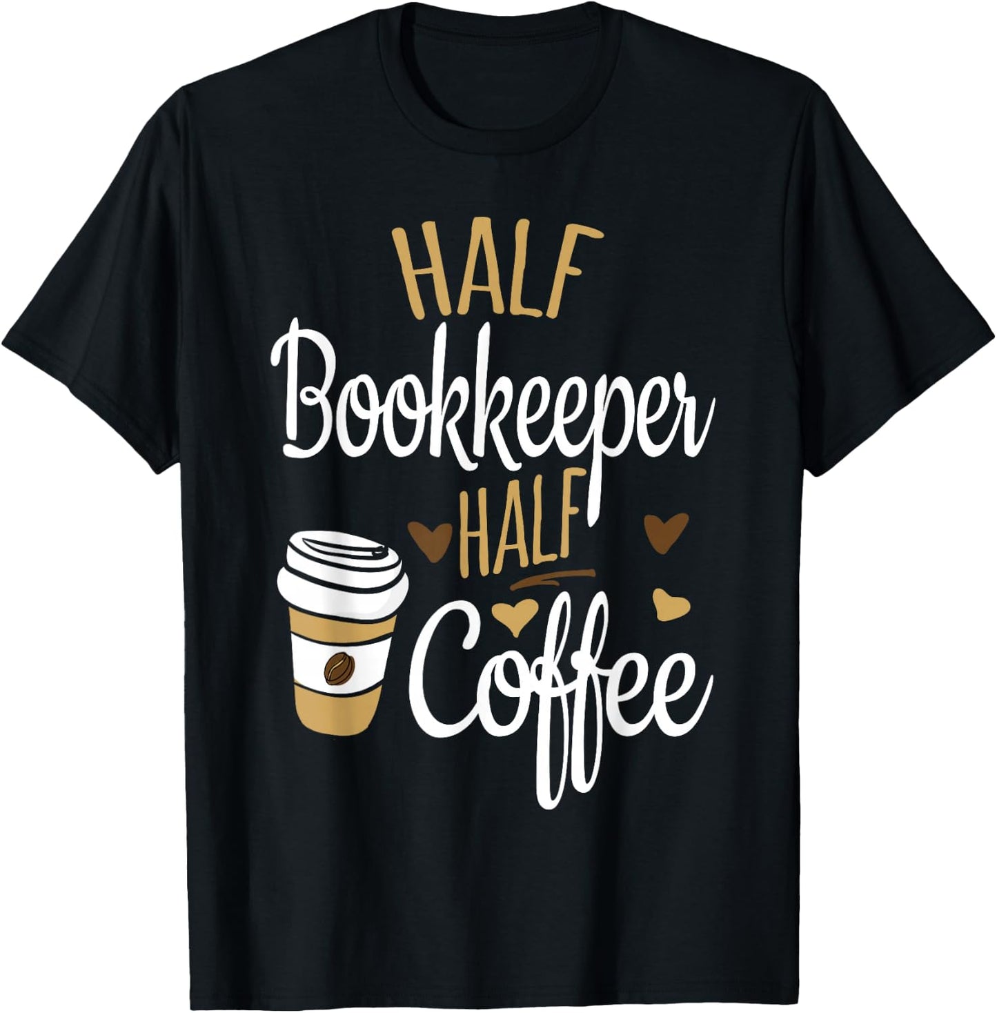 Half Coffee Half Bookkeeper Gift, Bookkeeper T-Shirt - T-Shirt | Black