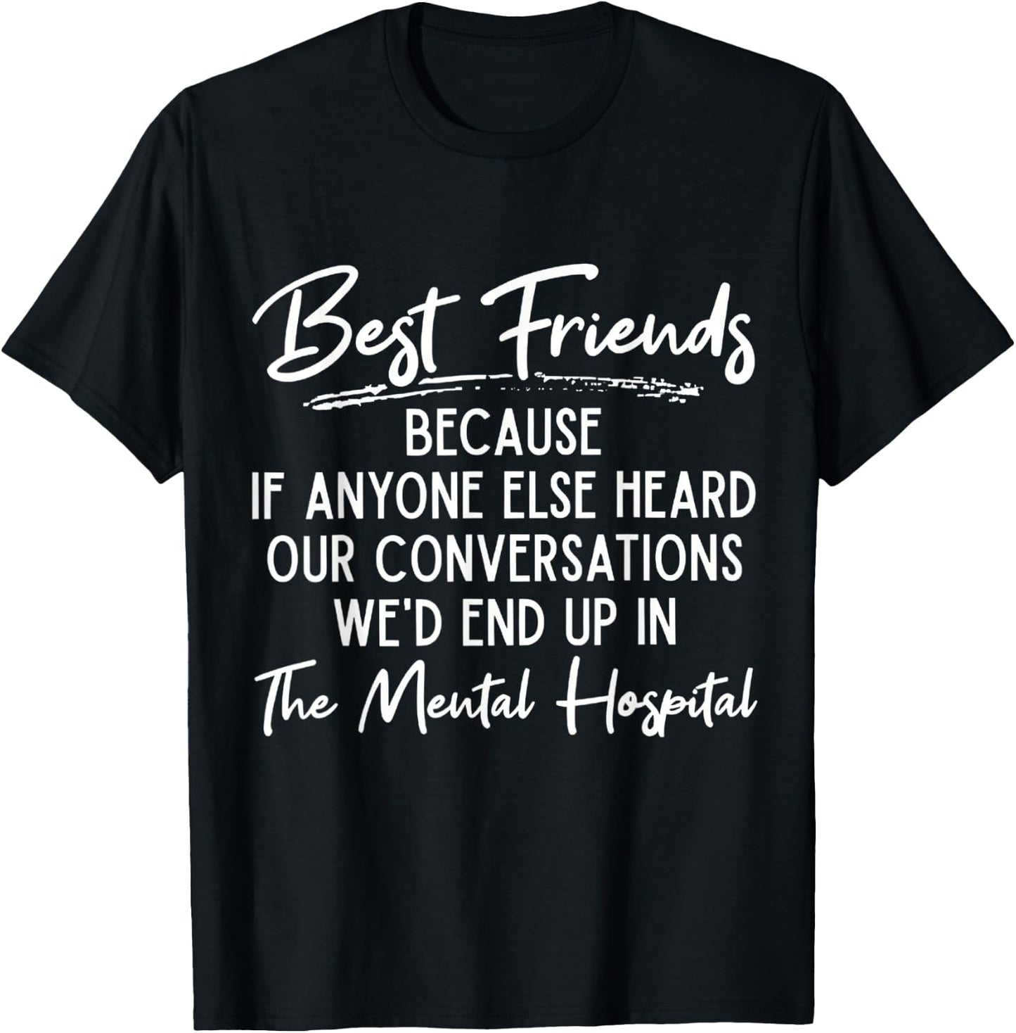 Funny Because If Anyone Else Heard Our Conversations Quote T-Shirt - T-Shirt | Black