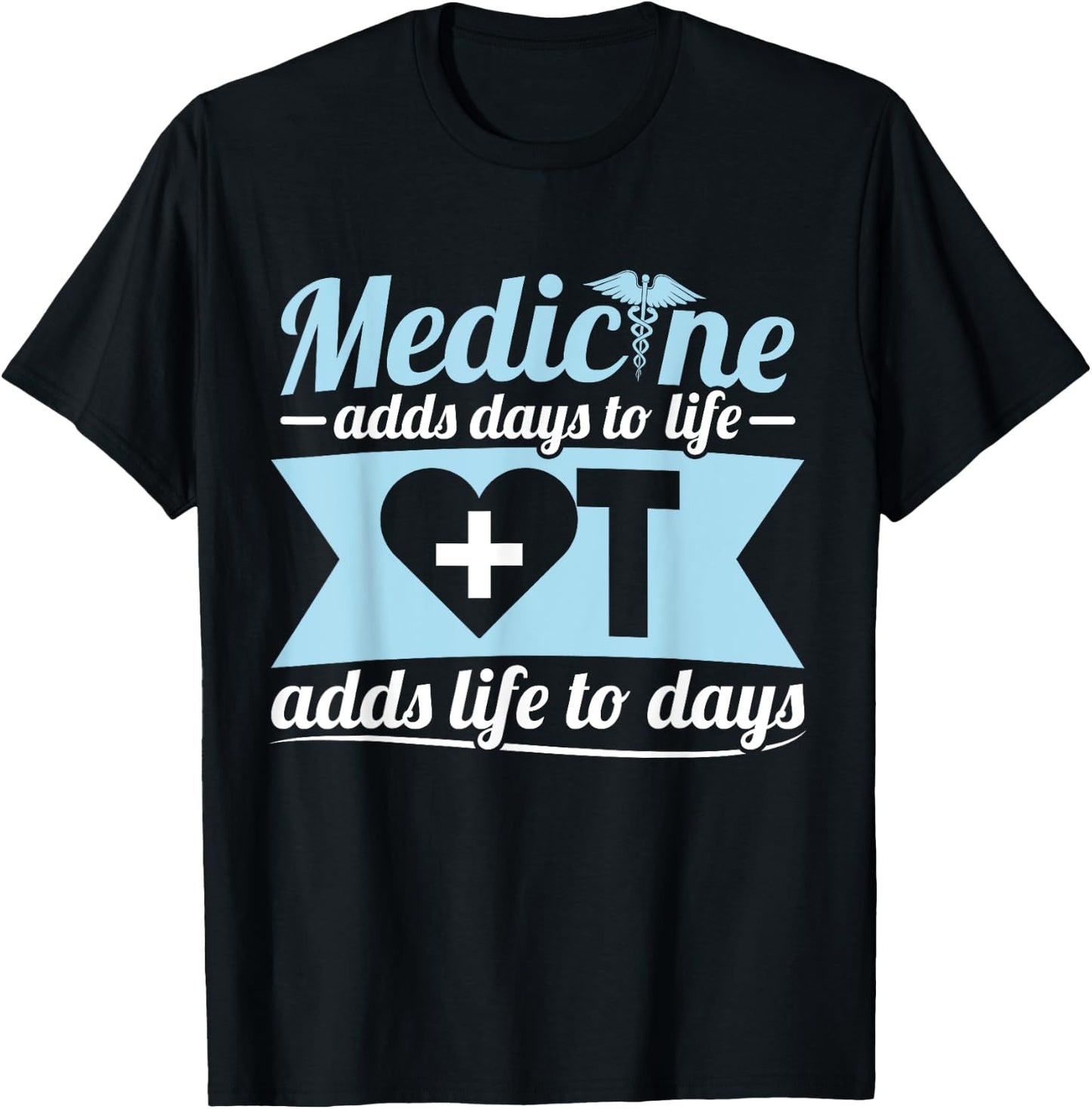 Occupational Therapist Medicine OT Adds Life Days T-Shirt - T-Shirt | Black