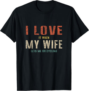 I Love it When My Wife Lets Me Go Cycling Funny Retro T-Shirt - T-Shirt | Black
