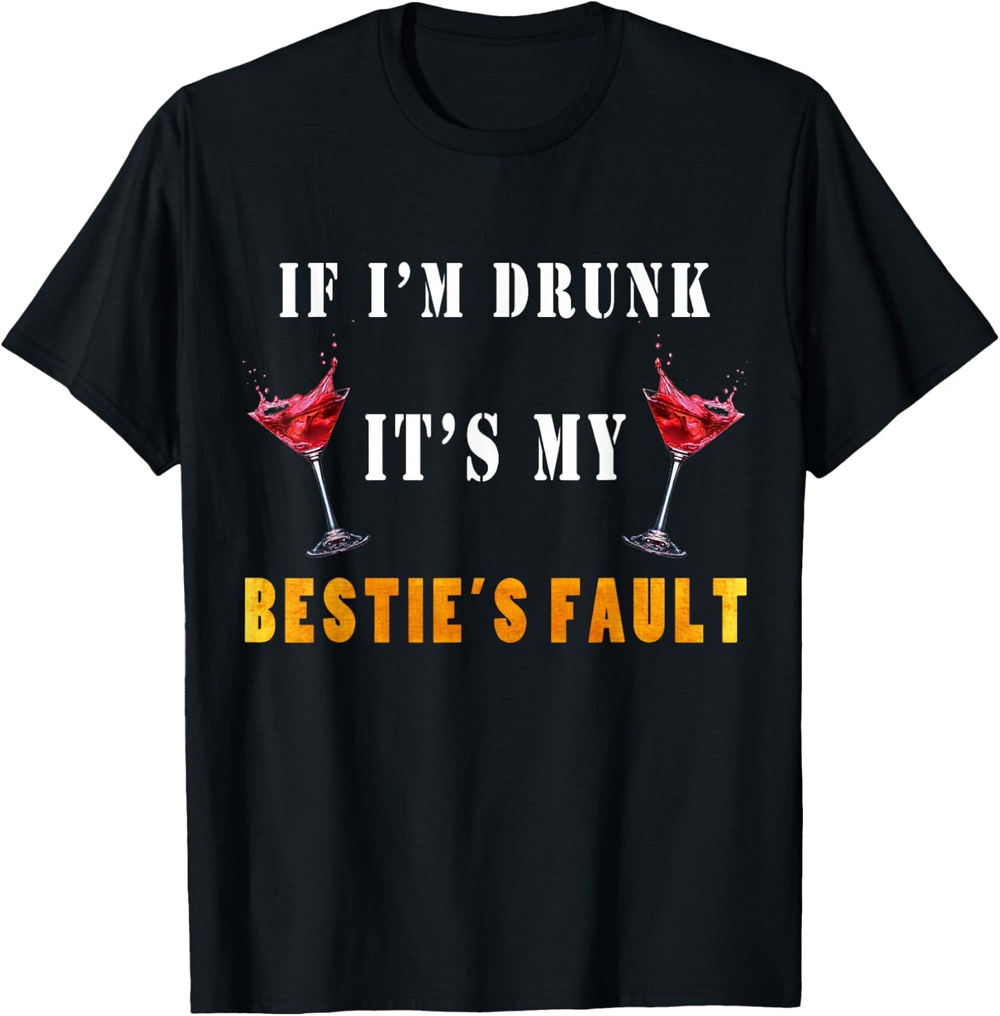 If I'm drunk it's my besties fault T-Shirt - T-Shirt | Black