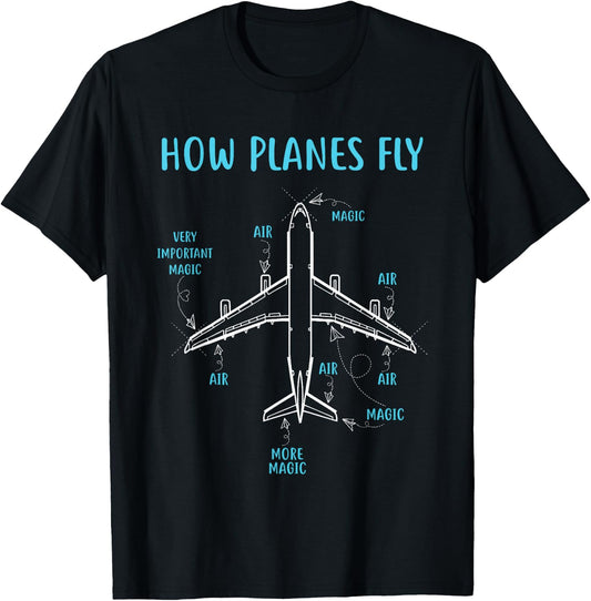 How Planes Fly Funny Aviation Engineer Pilot Airplane T-Shirt - T-Shirt | Black