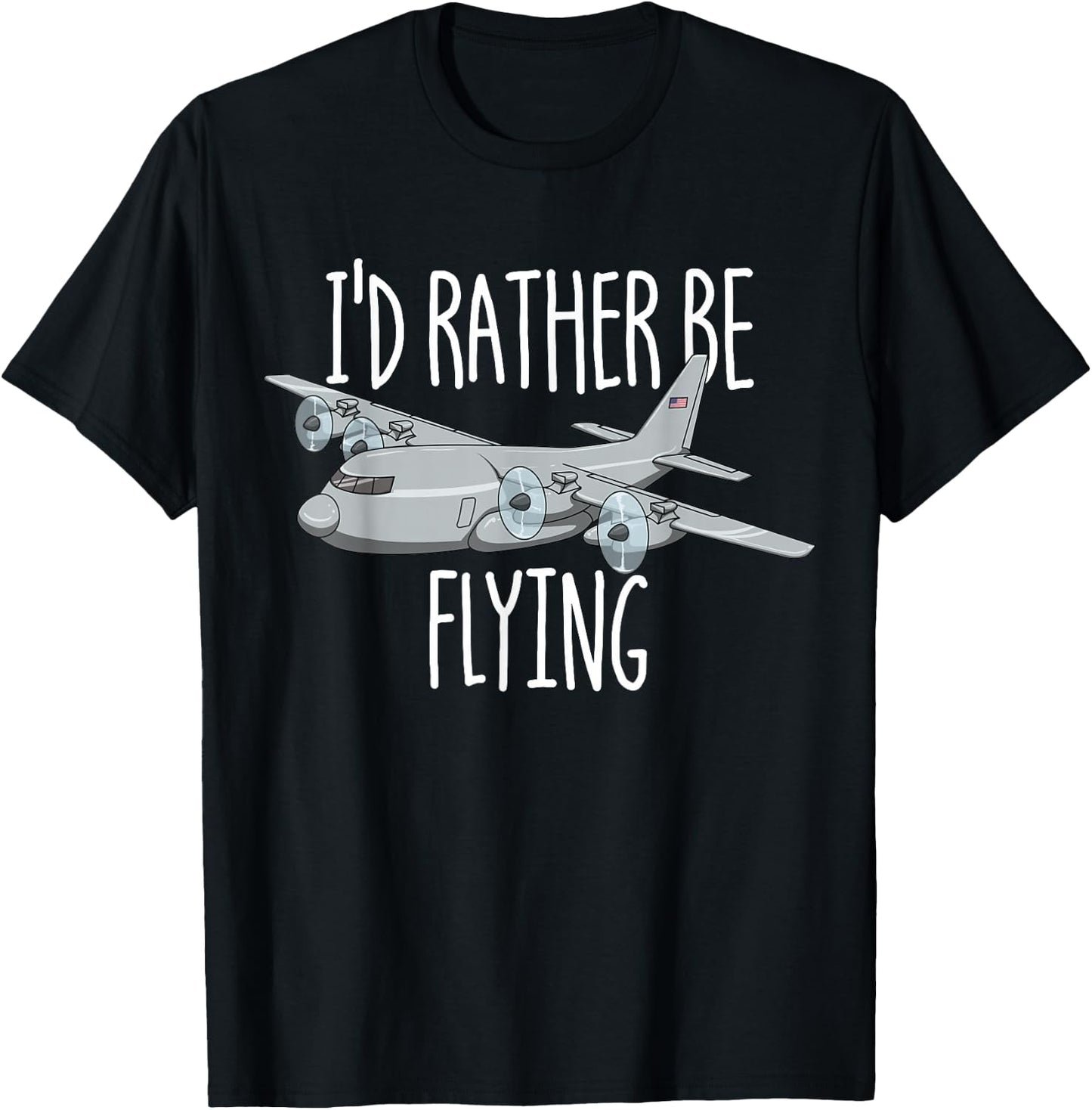 I'd Rather Be Flying C-130 Airplane Flying C130 Hercules T-Shirt - T-Shirt | Black