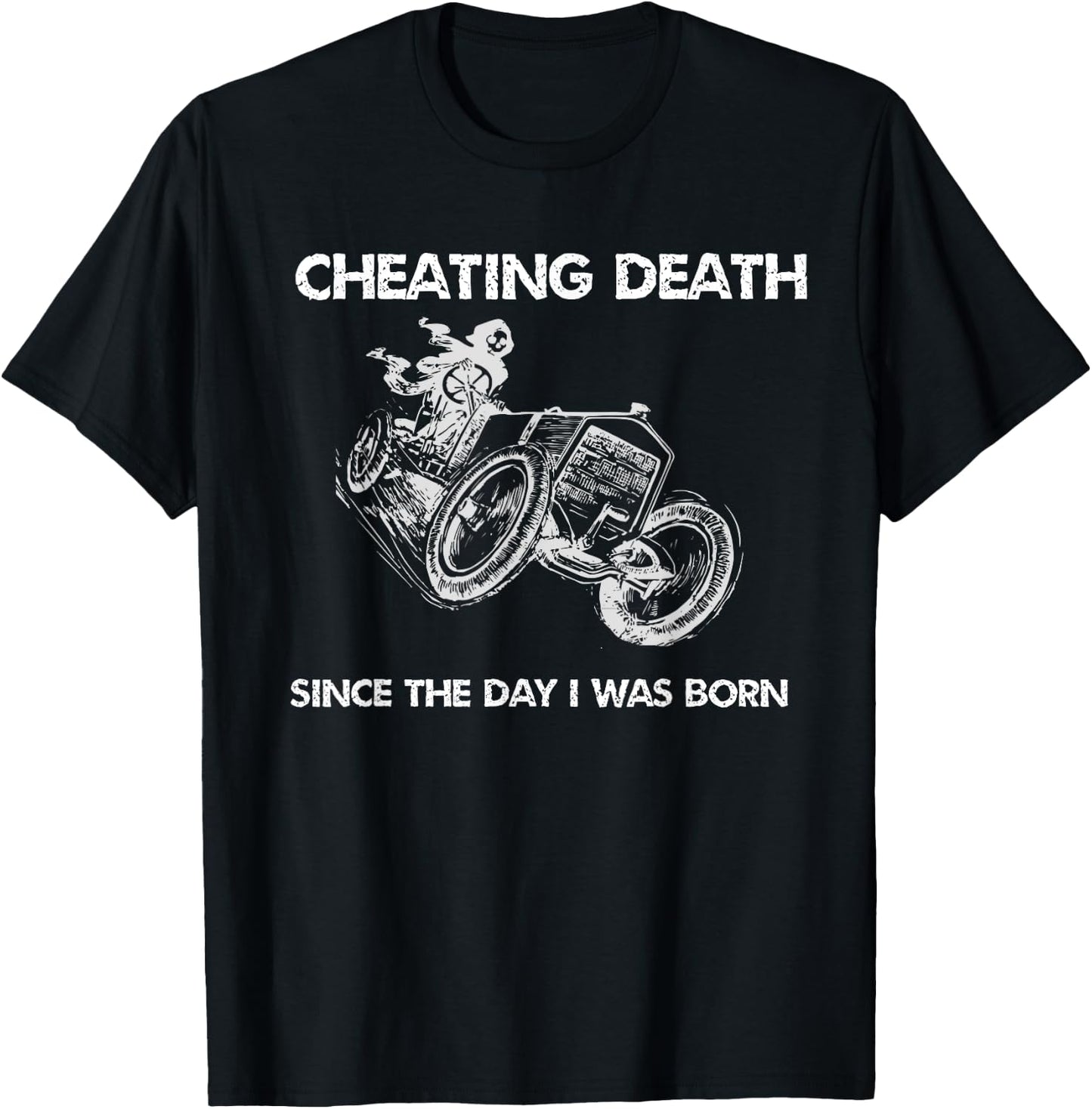 Cool Cheating Death Since The Day I Was Born T-Shirt - T-Shirt | Black