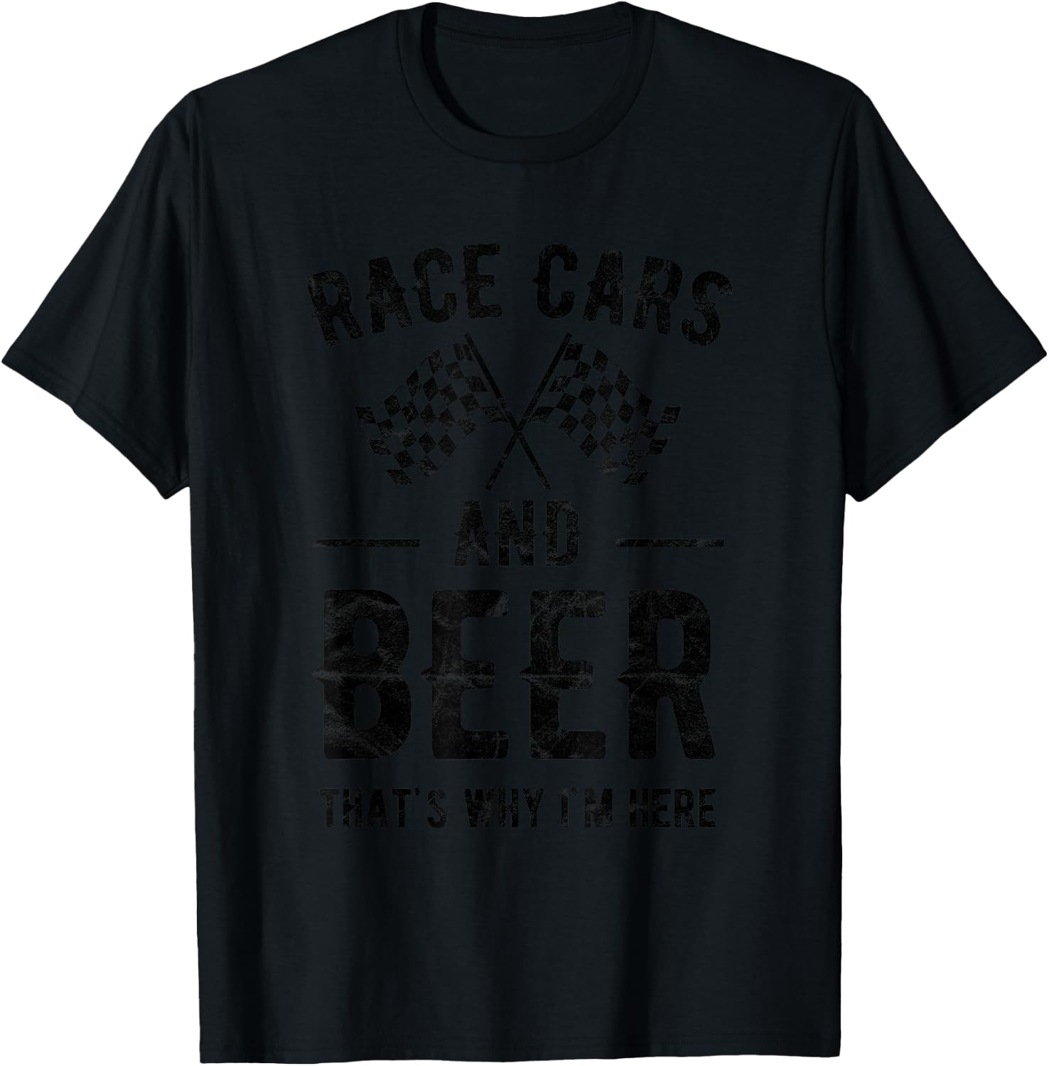 Race Cars And Beer That's Why I'm Here Garment T-Shirt - T-Shirt | Black