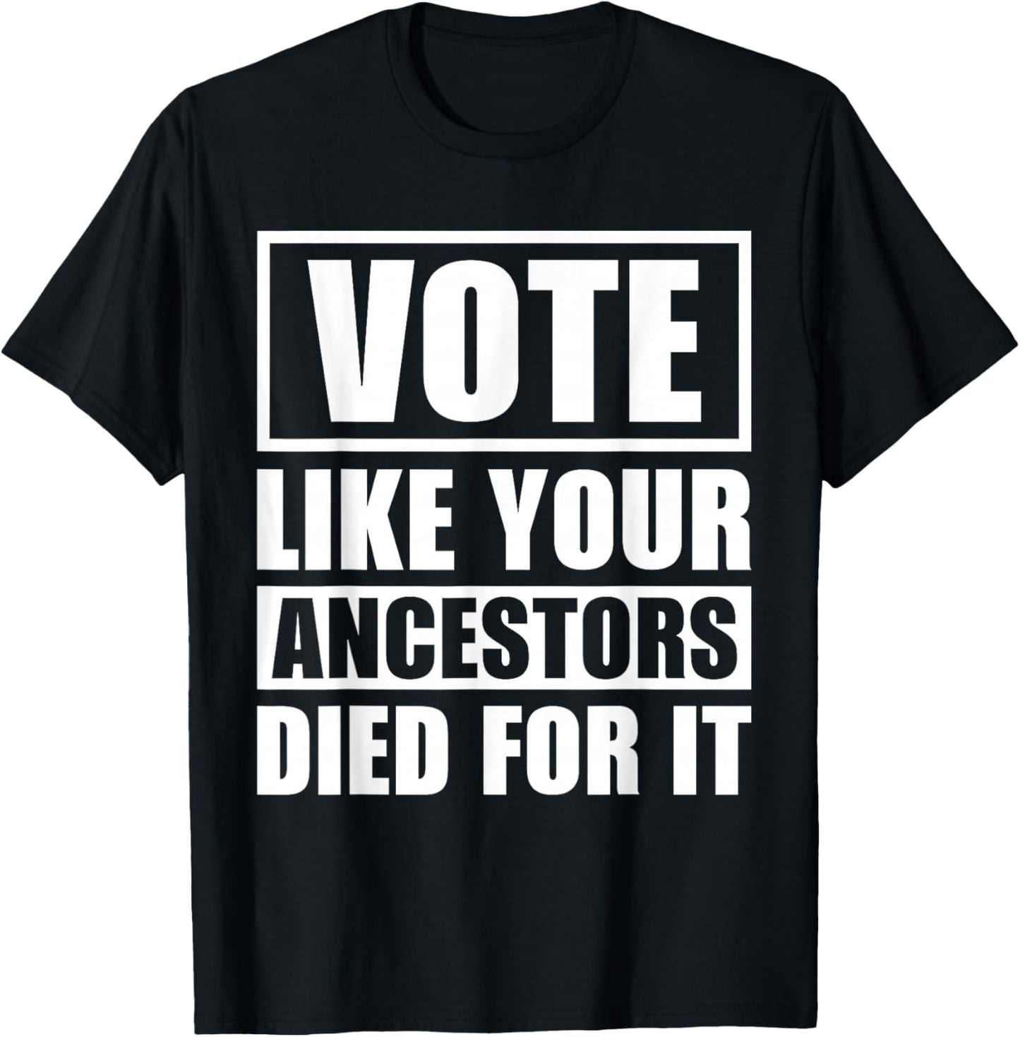 Vote Like Your Ancestors Died For It 2024 Black Voters T-Shirt - T-Shirt | Black