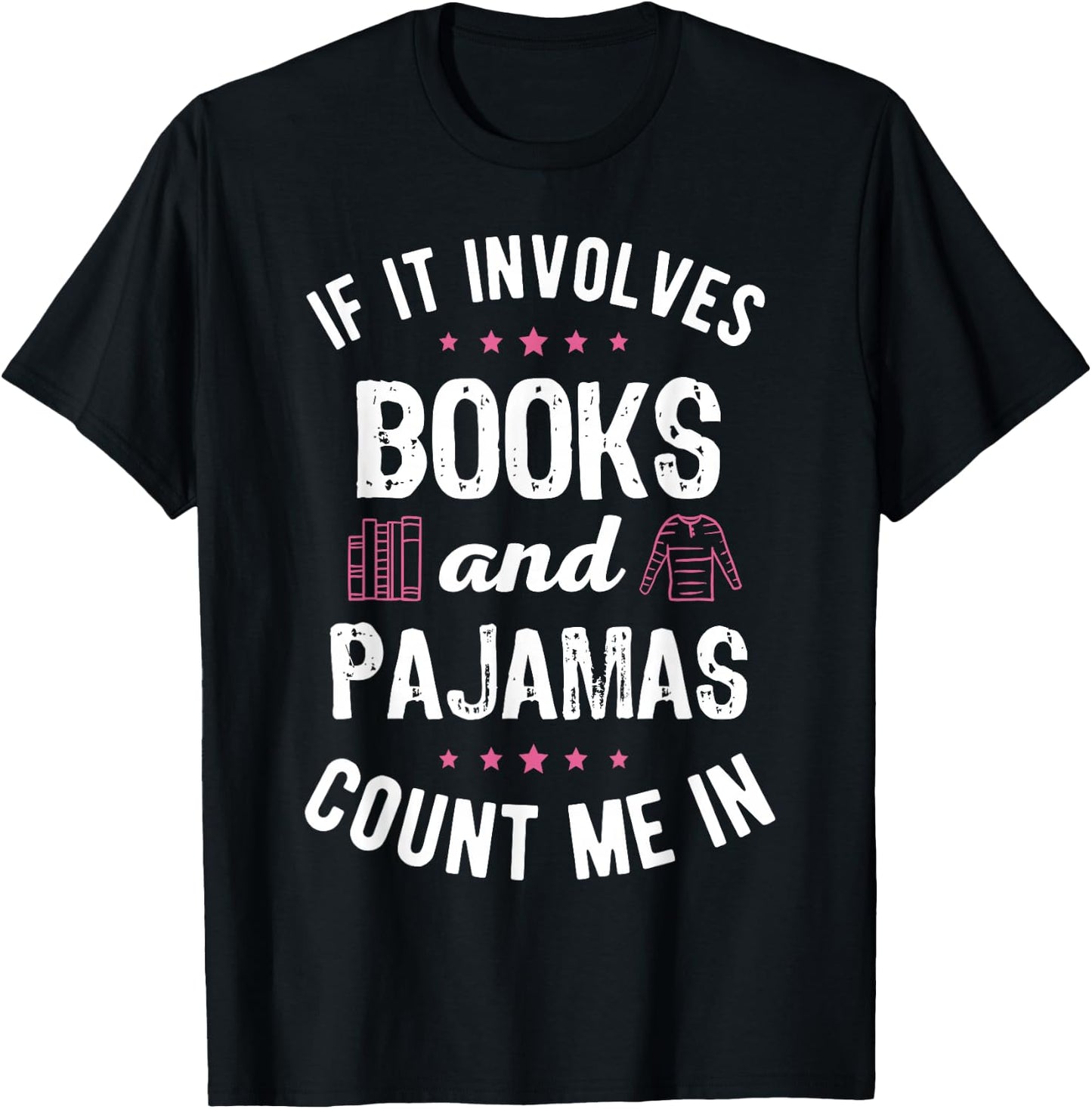If It Involves Books and Pajamas Book Lover Bookworm Gift T-Shirt - T-Shirt | Black