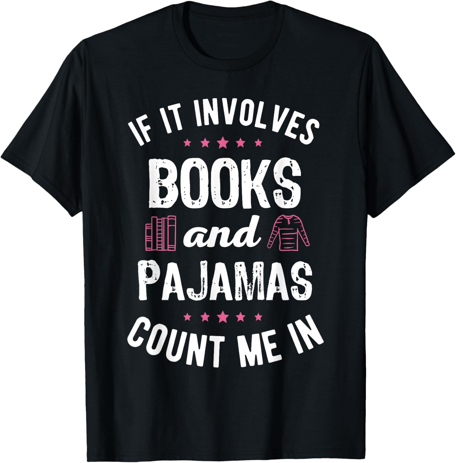 If It Involves Books and Pajamas Book Lover Bookworm Gift T-Shirt - T-Shirt | Black