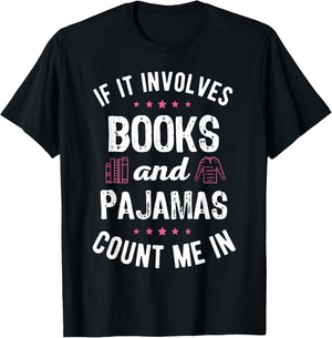 If It Involves Books and Pajamas Book Lover Bookworm Gift T-Shirt - T-Shirt | Black