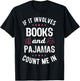 If It Involves Books and Pajamas Book Lover Bookworm Gift T-Shirt - T-Shirt | Black