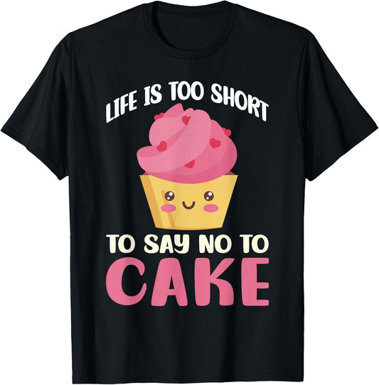 Life is too short to say no to Cake Snack Baking Cake T-Shirt - T-Shirt | Black