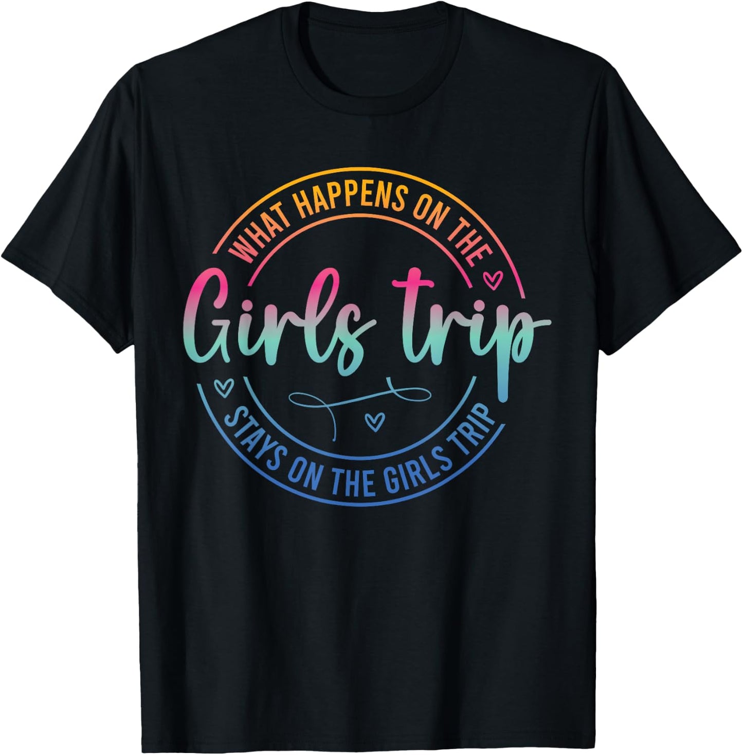 Girls Weekend Women What Happens On The Girls Trip T-Shirt - T-Shirt | Black
