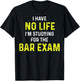 I'm Studying For The Bar Exam Bar Exam Gift Law Students T-Shirt - T-Shirt | Black