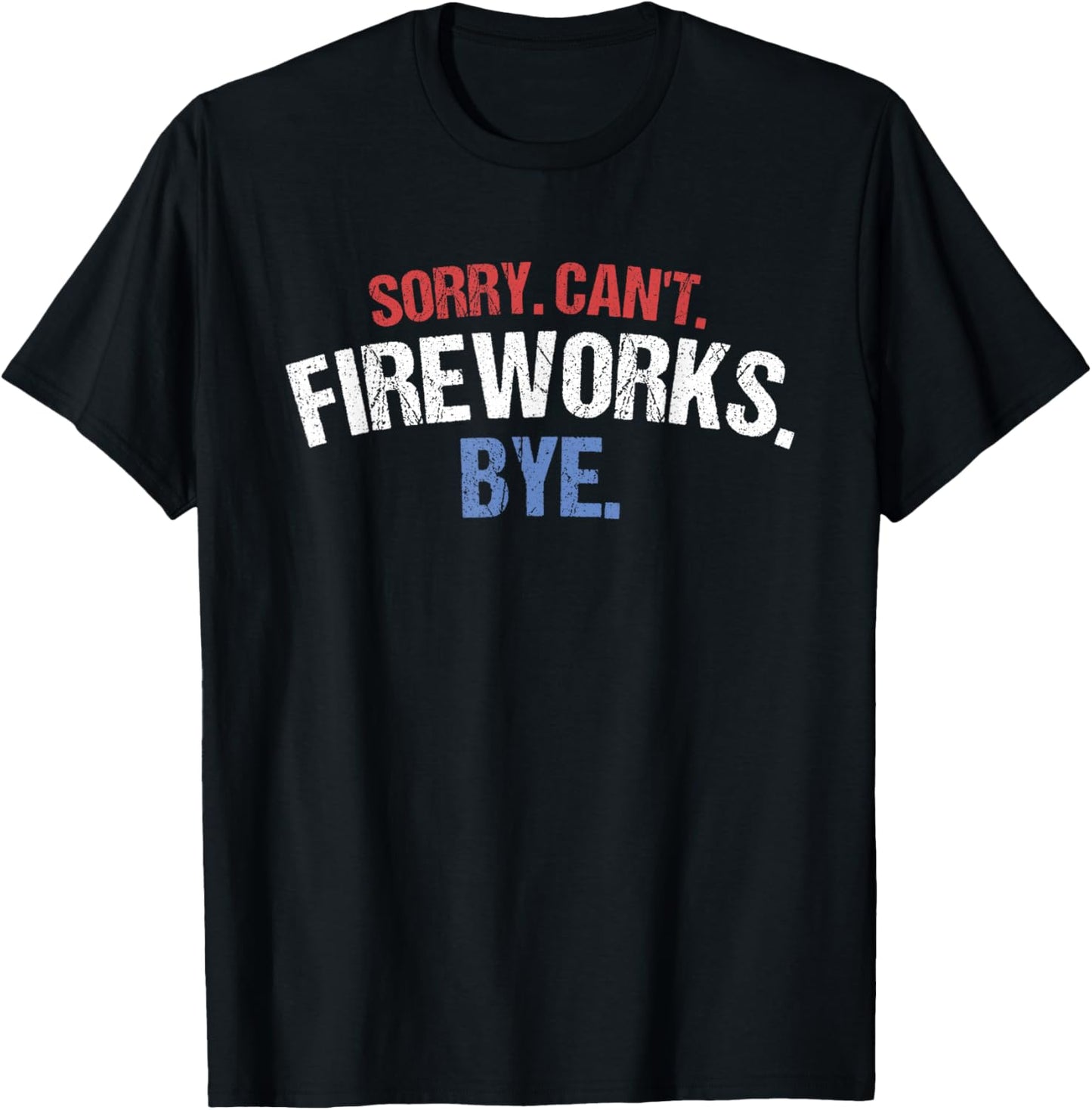 Funny Firework Shirt Sorry Cant Fireworks Bye 4th of July Kids Men T-Shirt - T-Shirt | Black