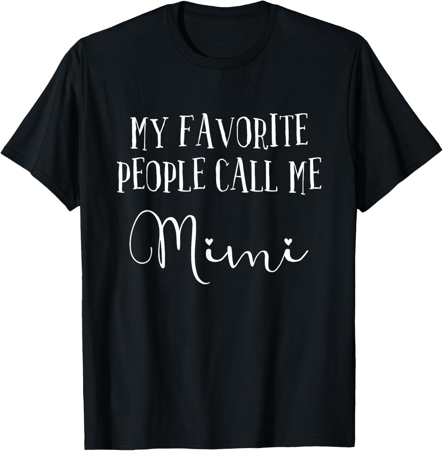 My Favorite People Call Me Mimi Grandma Women Mother's Day T-Shirt - T-Shirt | Black