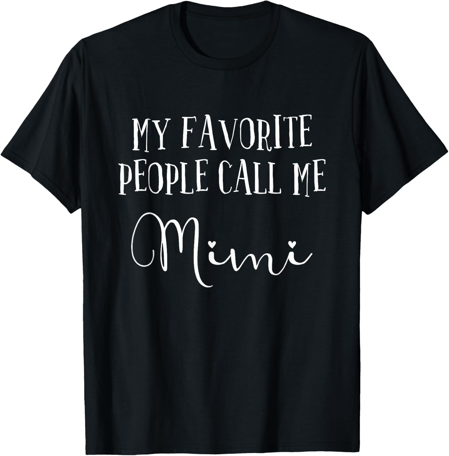 My Favorite People Call Me Mimi Grandma Women Mother's Day T-Shirt - T-Shirt | Black