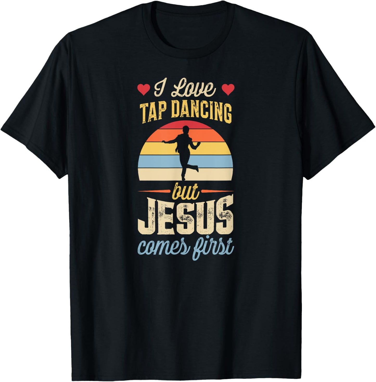 I Love Tap Dancing But Jesus Comes First Funny Christian T-Shirt - T-Shirt | Black