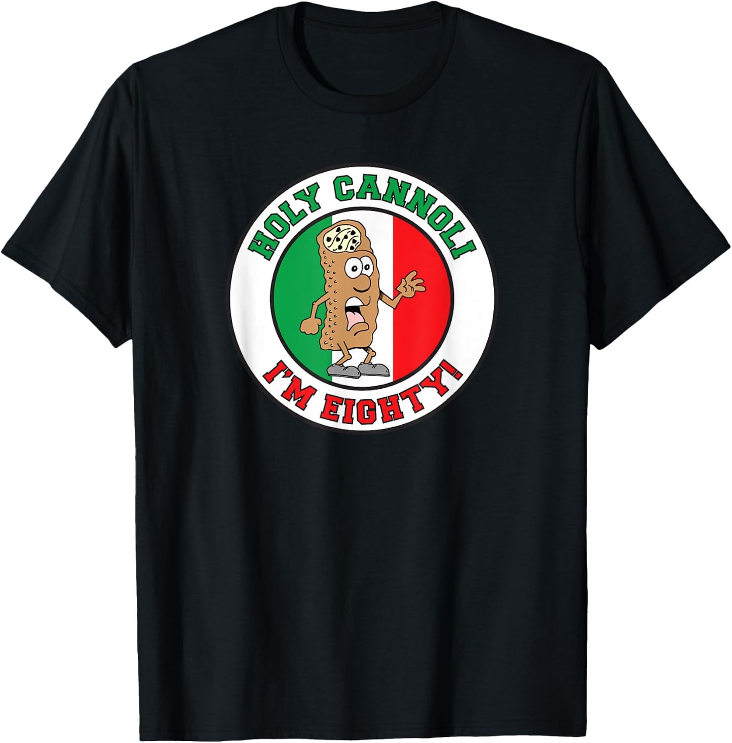 Holy Cannoli I'm Eighty Italian Flag Colors T-Shirt - T-Shirt | Black