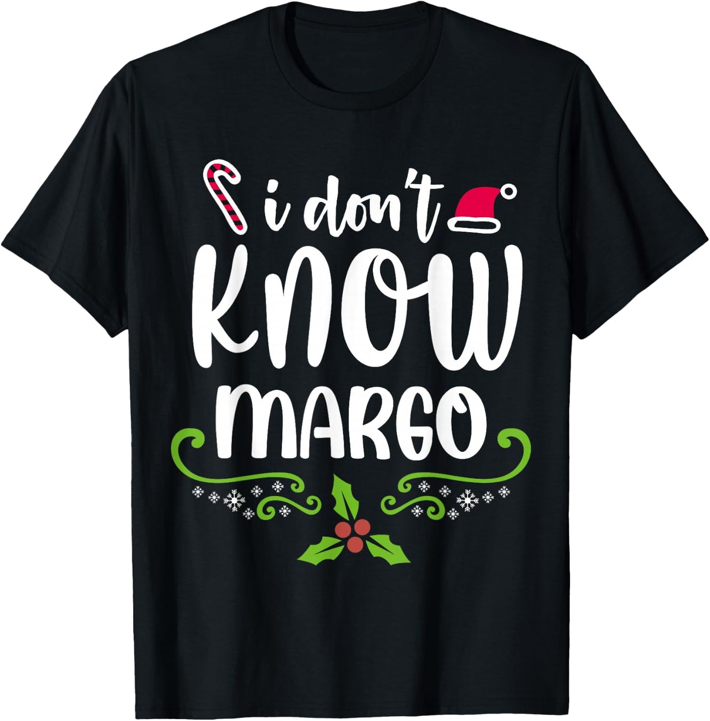 I Don't Know-Margo Ugly Sweater Funny Christmas for Vacation T-Shirt - T-Shirt | Black