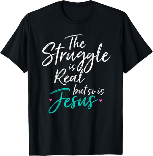 Christian Vintage THE STRUGGLE IS REAL BUT SO IS JESUS SHIRT T-Shirt - T-Shirt | Black
